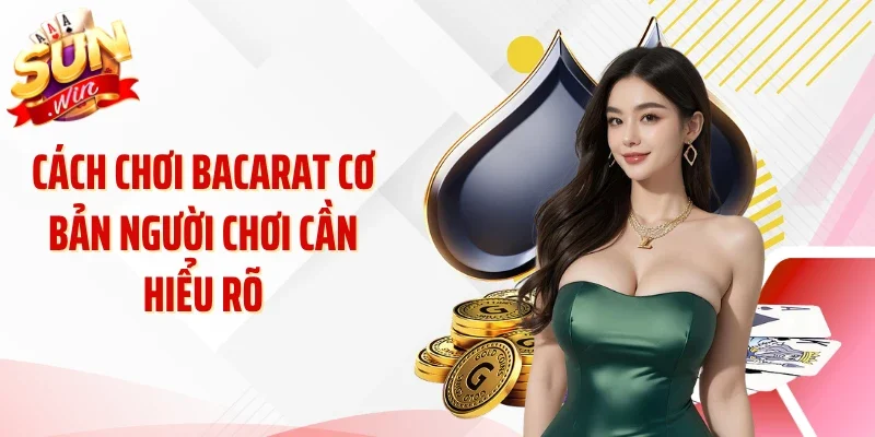 Cách chơi bacarat cơ bản người chơi cần hiểu rõ