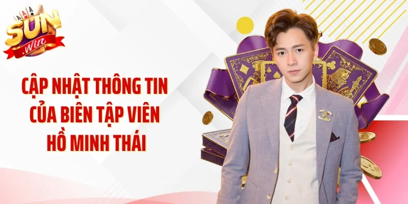 Cập nhật thông tin của biên tập viên Hồ Minh Thái