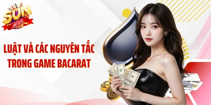 Luật và các nguyên tắc trong game bacarat