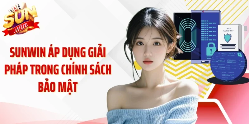 Sunwin áp dụng giải pháp trong chính sách bảo mật